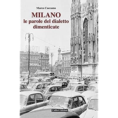 MILANO : IL DIALETTO NELLE PAROLE DIMENTICATE : GIROVAGANDO PER …