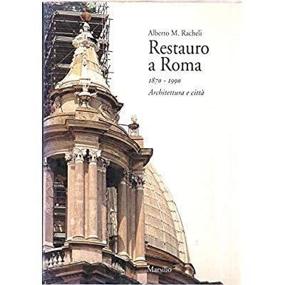 RESTAURO A ROMA : 1870-1990 : ARCHITETTURA E CITTA.