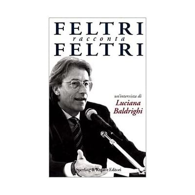 FELTRI RACCONTA FELTRI : UN'INTERVISTA.