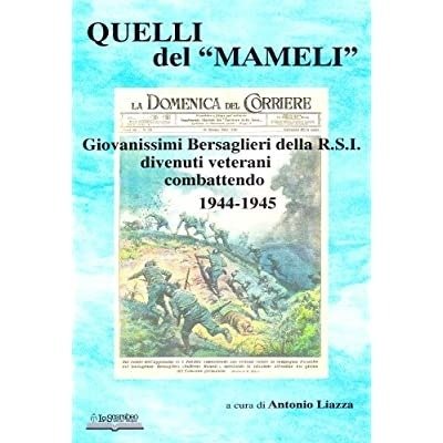 QUELLI DEL MAMELI : BERSAGLIERI DELLA REPUBBLICA SOCIALE ITALIANA : …