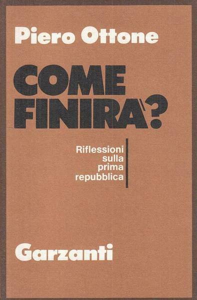 COME FINIRA'? : RIFLESSIONI SULLA PRIMA REPUBBLICA.