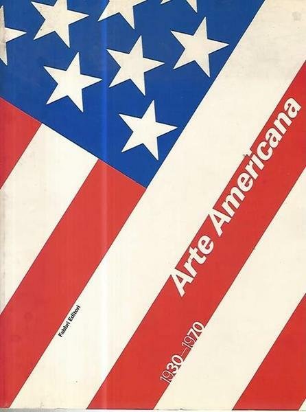 ARTE AMERICANA, 1930-1970. - Catalogo della mostra tenuta a Torino …