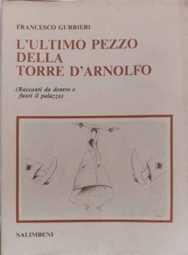 L'ULTIMO PEZZO DELLA TORRE D'ARNOLFO : RACCONTI DA DENTRO E …