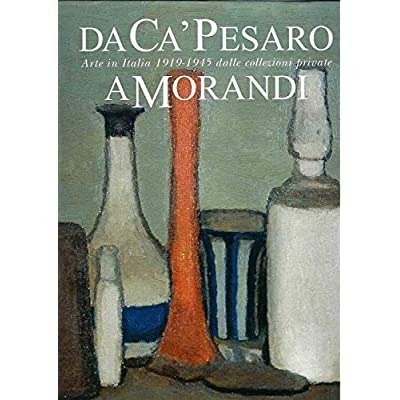 DA CA' PESARO A MORANDI: ARTE IN ITALIA 1919-1945 DALLE …