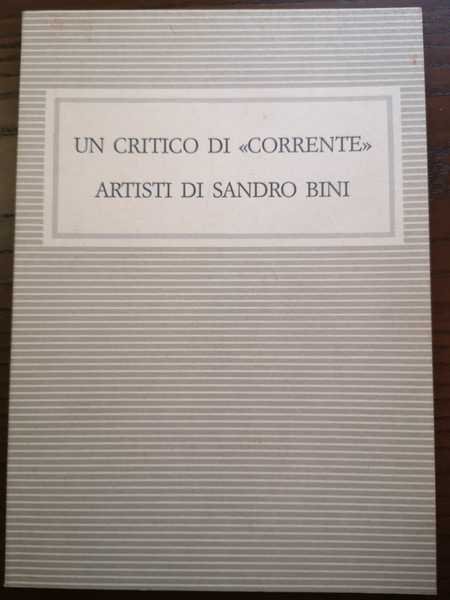 UN CRITICO DI 'CORRENTE': ARTISTI DI SANDRO BINI : MANTOVA, …