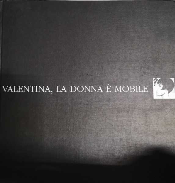 VALENTINA, LA DONNA E' MOBILE.