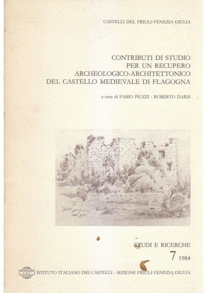 CASTELLI DEL FRIULI-VENEZIA GIULIA. STUDI E RICERCHE. N. 7 : …