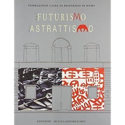 DAL FUTURISMO ALL'ASTRATTISMO: UN PERCORSO D'AVANGUARDIA NELL'ARTE ITALIANA DEL PRIMO …