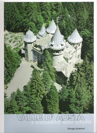 VALLE D'AOSTA : I CASTELLI DAL CIELO.