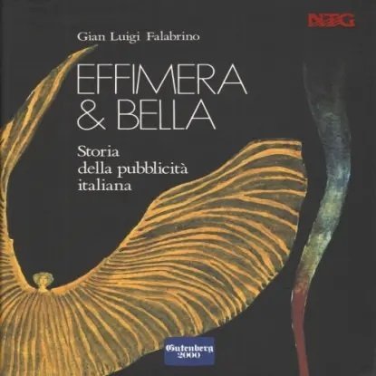 EFFIMERA & BELLA : STORIA DELLA PUBBLICITA' ITALIANA.