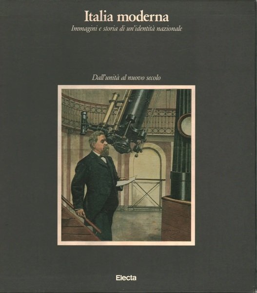 ITALIA MODERNA, IMMAGINI E STORIA DI UN'IDENTITA' NAZIONALE. VOL. 1: …