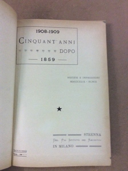 CINQUANT'ANNI DOPO: 1859-1909. - Notizie e impressioni.