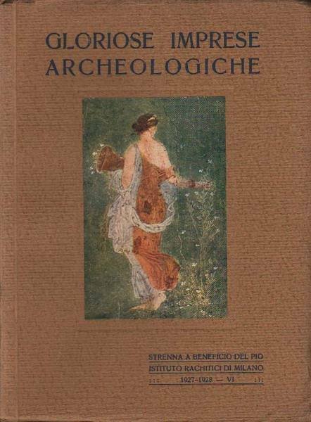 GLORIOSE IMPRESE ARCHEOLOGICHE. - il Foro di Augusto, Le Navi …