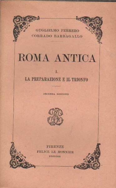 ROMA ANTICA. - I. La Preparazione e il Trionfo. II. …