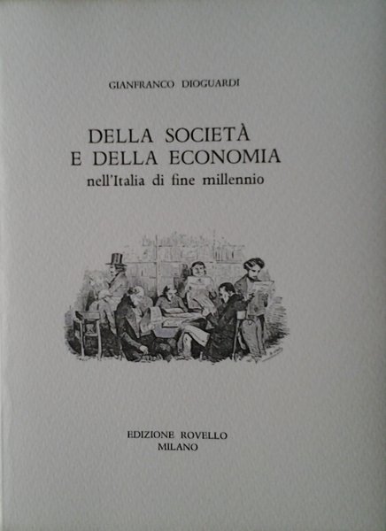 DELLA SOCIETA' E DELLA ECONOMIA. - Nell'Italia di fine millennio.