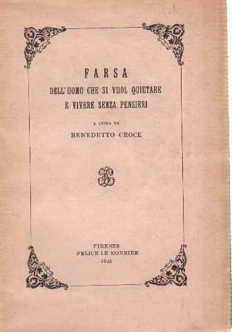 FARSA DELL'UOMO CHE SI VUOL QUIETARE E VIVERE SENZA PENSIERI. …
