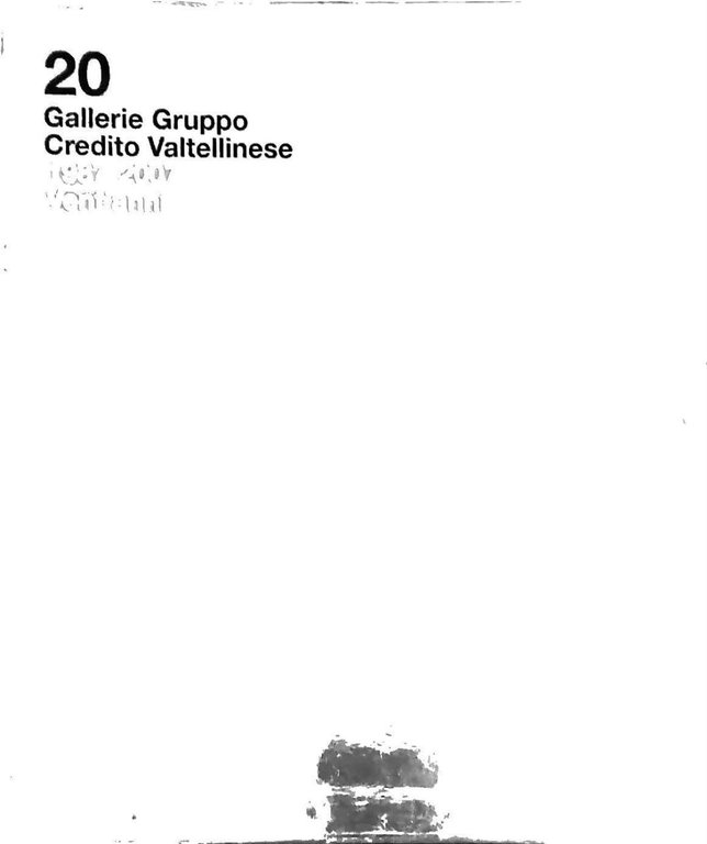 20 (VENTI): GALLERIE GRUPPO CREDITO VALTELLINESE : 1987-2007, VENT'ANNI. 2 …