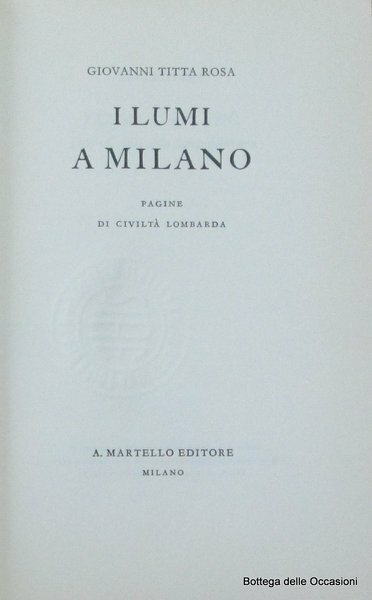 I LUMI A MILANO. - Pagine di civiltà lombarda.