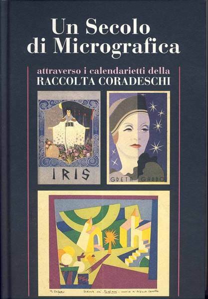 UN SECOLO DI MICROGRAFICA. - Attraverso i calendarietti della Raccolta …