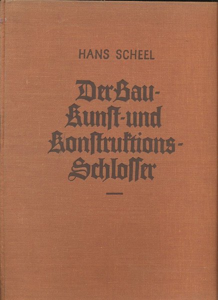 DER BAU- KUNST- UND KONSTRUKTIONSSCHLOSSER. - Fuenfte Auflage.