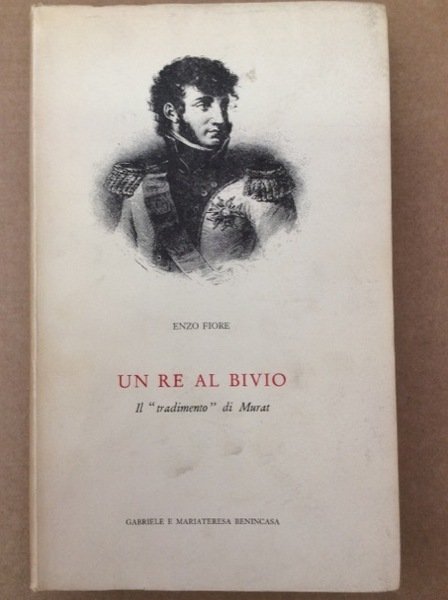 UN RE AL BIVIO. - Il tradimento di Murat.