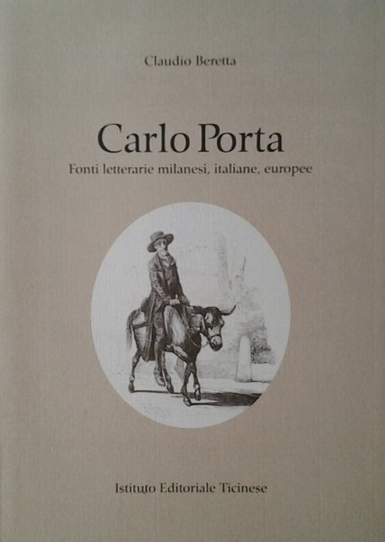 CARLO PORTA. - Fonti letterarie milanesi, italiane, europee.