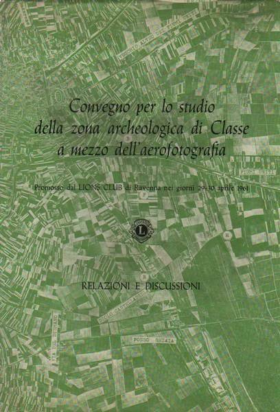 CONVEGNO PER LO STUDIO DELLA ZONA ARCHEOLOGICA DI CLASSE A …