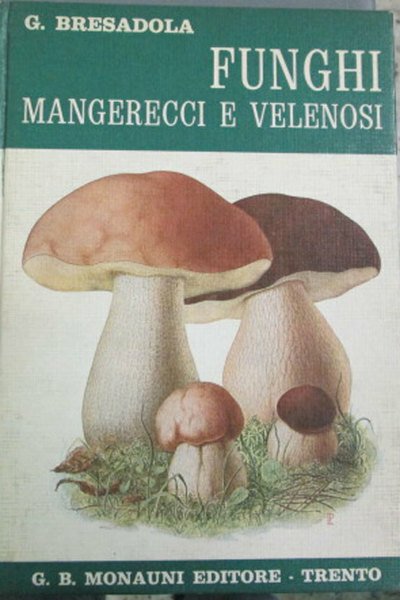 FUNGHI MANGERECCI E VELENOSI. - Sesta edizione a cura del … | Immagine Gallery 2