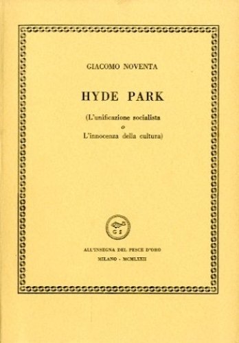 HYDE PARK. - (L'unificazione socialista o L'innocenza della cultura).