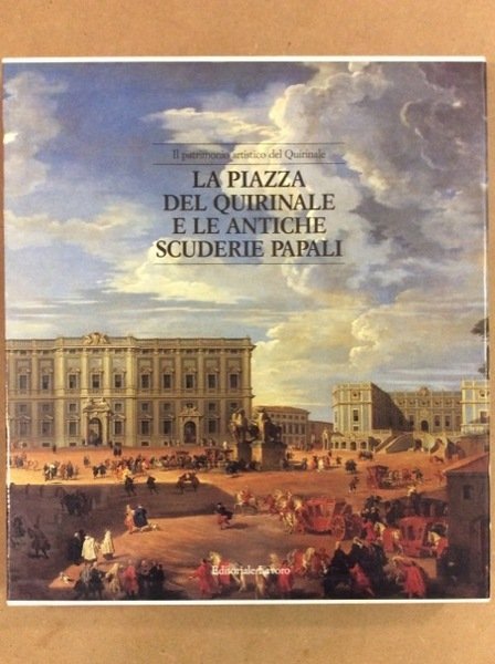 LA PIAZZA DEL QUIRINALE E LE ANTICHE SCUDERIE PAPALI.