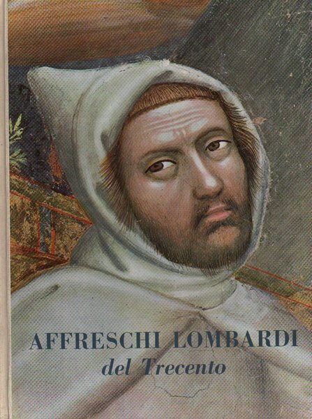 AFFRESCHI LOMBARDI DEL TRECENTO. - Introduz. di G.A. Dell'Acqua.