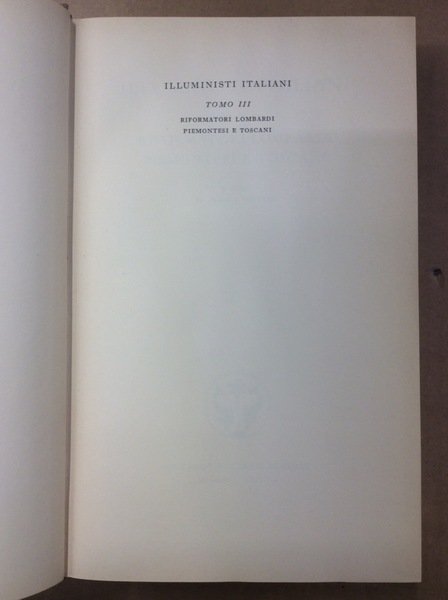 ILLUMINISTI ITALIANI. Tomo III. RIFORMATORI LOMBARDI, PIEMONTESI E TOSCANI.