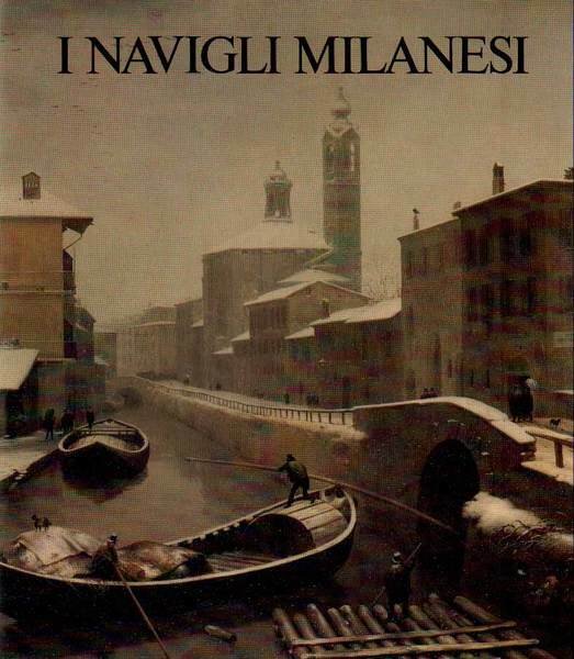 I NAVIGLI MILANESI. - Storia e prospettive.