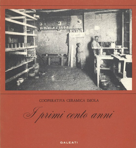 I PRIMI CENTO ANNI. - Cooperativa Ceramica Imola. Rocca Sforzesca, …