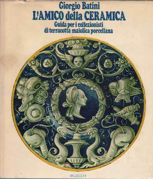 L'AMICO DELLA CERAMICA. - Guida per i collezionisti di terracotta …