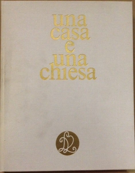 UNA CASA E UNA CHIESA. - Introduzione di Gian Alberto …