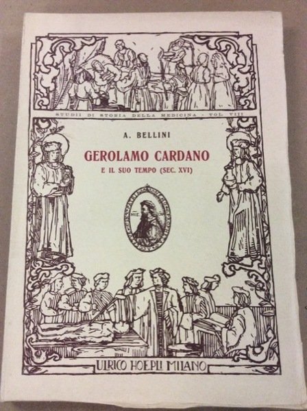 GEROLAMO CARDANO E IL SUO TEMPO. - (Sec. XVI).
