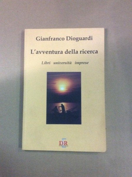 L'AVVENTURA DELLA RICERCA. - Libri, università, imprese.
