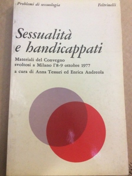 SESSUALITA' E HANDICAPPATI. - Materiali del Convegno svoltosi a Milano …