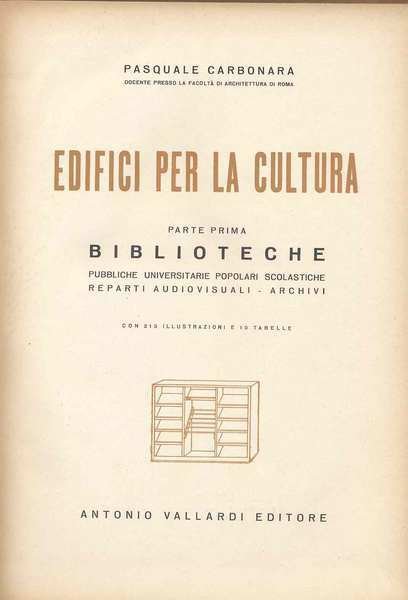 EDIFICI PER LA CULTURA. - Parte prima. Biblioteche: pubbliche, universitarie, …