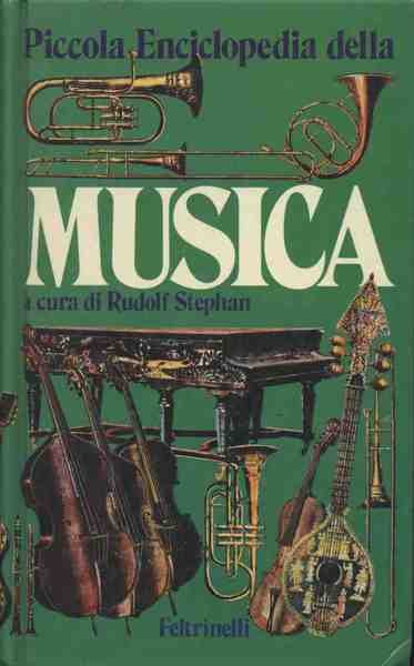 PICCOLA ENCICLOPEDIA DELLA MUSICA. - Traduzione di Bologna Sergio. A cura di Stephan Rudolf Pestalozza Luigi.