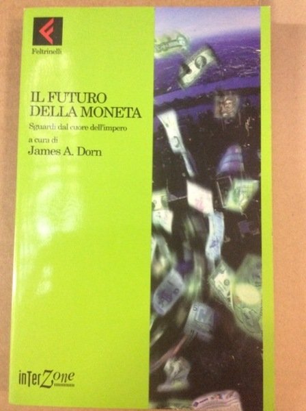 IL FUTURO DELLA MONETA. - Sguardi dal cuore dell'impero. Traduzione …