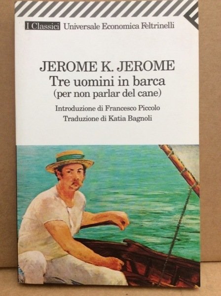 TRE UOMINI IN BARCA (PER NON PARLAR DEL CANE). - …