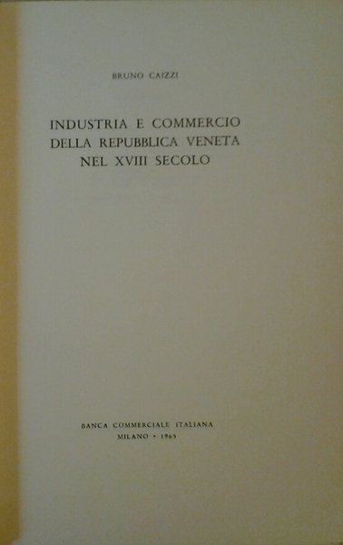 INDUSTRIA E COMMERCIO DELLA REPUBBLICA VENETA NEL XVIII SECOLO.