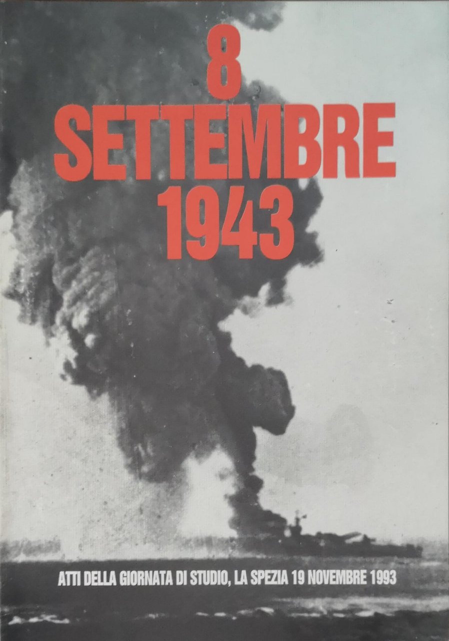 8 SETTEMBRE 1943 : ATTI DELLA GIORNATA DI STUDIO, LA …