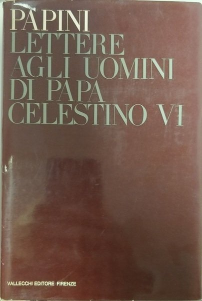 LETTERE AGLI UOMINI DI PAPA CELESTINO VI. - Per la …