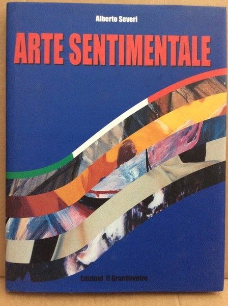 ARTE SENTIMENTALE. (DEL FUNGO - FALCHINI - LANCI - SCARPANTE …