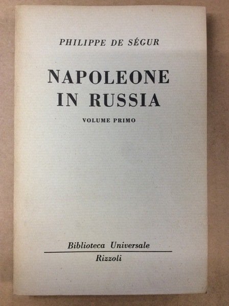 NAPOLEONE IN RUSSIA. VOLUME PRIMO.