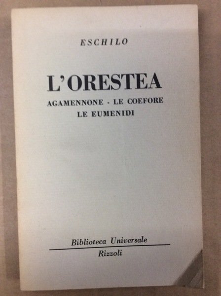 L'ORESTEA (AGAMENNONE - LE COEFORE - LE EUMENIDI).