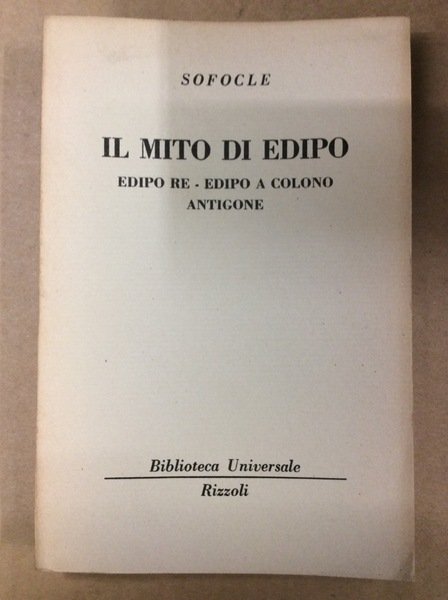 IL MITO DI EDIPO (EDIPO RE - EDIPO A COLONO - ANTIGONE).